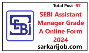 SEBI Assistant Manager Grade A Online Form 2024
