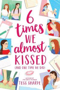 Traumatized, Angsty Bisexuals: 6 Times We Almost Kissed (and One Time We Did) by Tess Sharpe