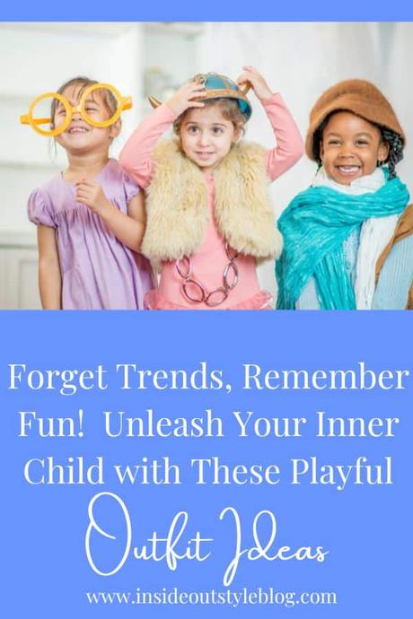 Forget Trends, Remember Fun!  Unleash Your Inner Child with These Playful Outfit Ideas