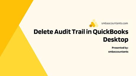 Delete Audit Trail in QuickBooks Desktop