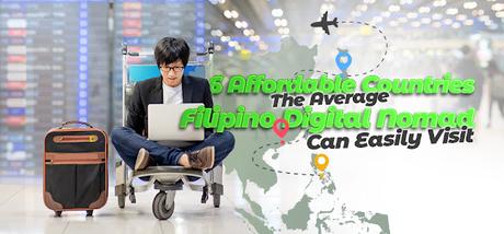 6 Affordable Countries The Average Filipino Digital Nomad Can Easily Visit