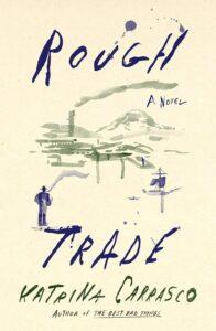 Queer Smuggler-Duggery: Rough Trade by Katrina Carrasco