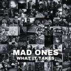 Mad Ones: What It Takes