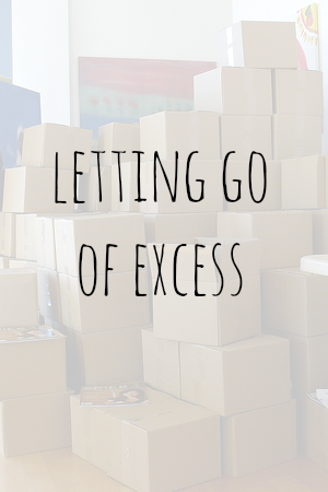 Letting Go Of Excess