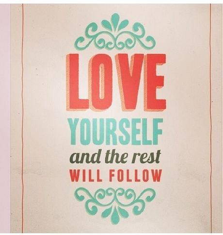 Love yourself and the rest will follow