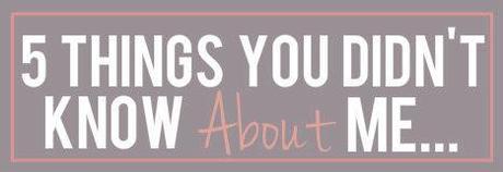 Random Thursday: 5 Things You Didn't Know About Me...