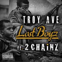 New Music: Troy Ave “Lost Boyz” ft 2 Chainz