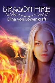 DRAGON FIRE BY DINA VON LOWENKRAFT