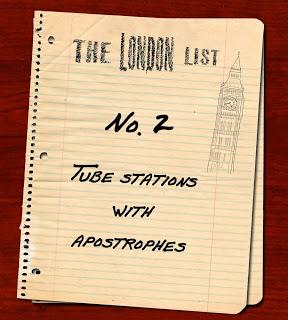 The London List No.2: Tube Stations With Apostrophes