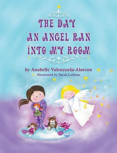 The day an angel ran into my room - Annabelle Valenzuela-Alarcon