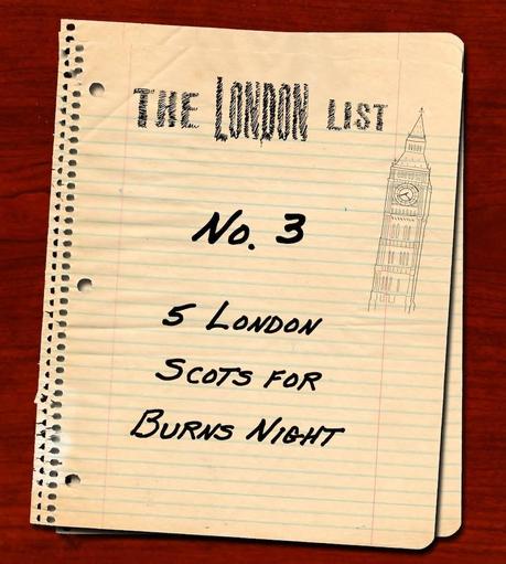 The London List No.3: Five London Scots for #Burns Night, 25th January