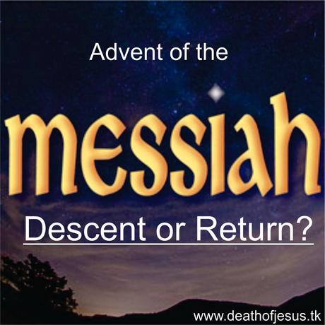 Descent or Return?  (Advent of the Messiah)