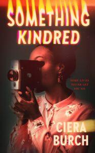 A Southern Gothic Coming of Age: Something Kindred by Ciera Burch