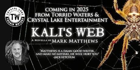 My Novella KALI'S WEB to be published by Torrid Waters/Crystal Lake Entertainment in 2025
