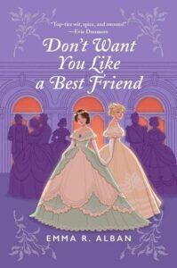 A Sapphic, Victorian Parent Trap: Don’t Want You Like a Best Friend by Emma R. Alban