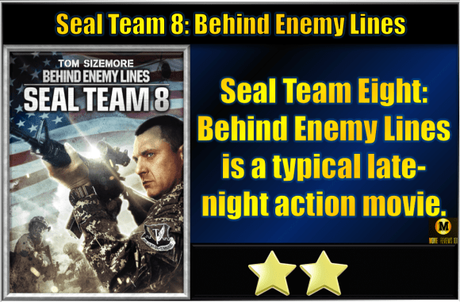 Seal Team Eight: Behind Enemy Lines (2014) Movie Review