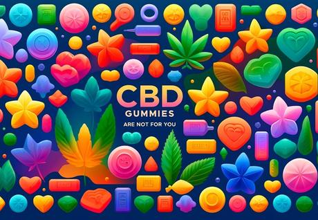 Ten Reasons CBD Gummies Are Not For You