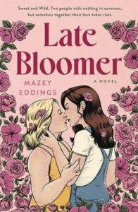 A Blossoming, Neurodiverse Love: Late Bloomer by Mazey Eddings