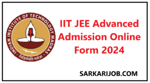 IIT JEE Advanced Admission Online Form 2024