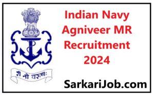 Indian Navy Agniveer MR Recruitment 2024 Indian Navy Agniveer MR Recruitment 2024