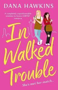 Grumpy/Sunshine Behind the Bar: In Walked Trouble by Dana Hawkins