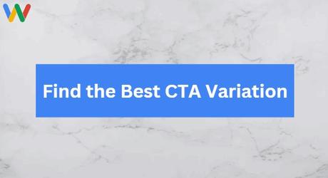 A/B Testing and Website Optimization: Ultimate Guide find best cta variation