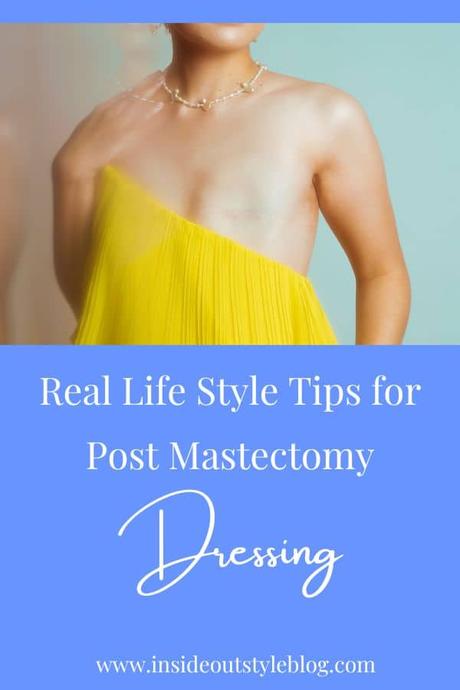 Real Life Style Tips for Post Mastectomy Dressing