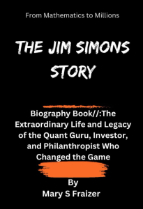 The Jim Simons Story: A Game Changer in the World of Quant Investing