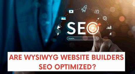 Are WYSIWYG Website Builders SEO Optimized? The Definitive Answer! Are Website Builders SEO Optimized