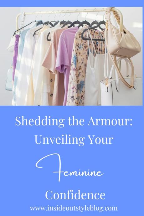 Shedding the Armour: Unveiling Your Feminine Confidence