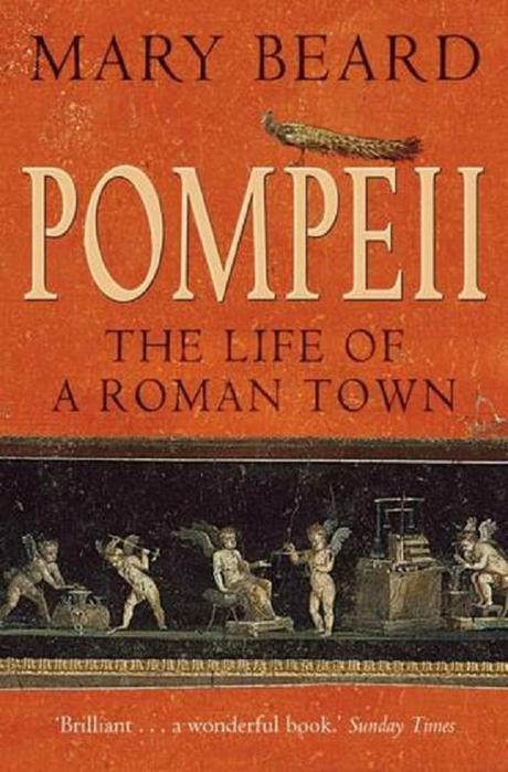 9. Pompeii: The Life of a Roman Town By Mary Beard