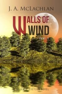 cover of Walls of Wind, Part 1 by J. A. McLachlan