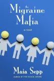 The Migraine Mafia- Maia Sepp