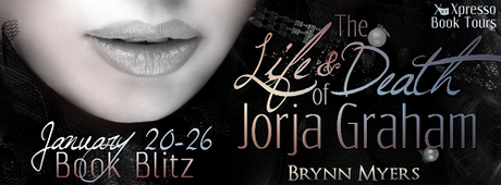 The Life & Death of Jorja Graham by Brynn Myers: Book Blitz