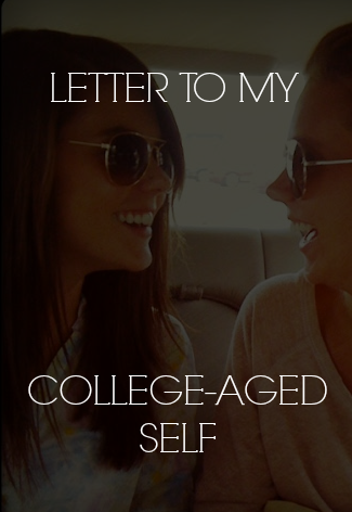 Letter To My College-Aged Self