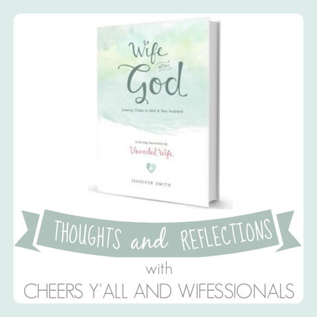 Wife After God: Thoughts & Reflections {Link Up}