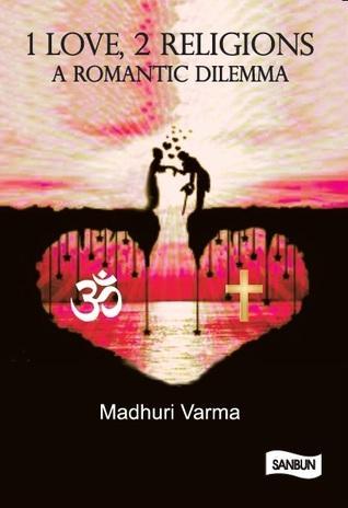 Author Interview: Madhuri Varma: Author of 1 Love, 2 Religions: A Romantic Dilemma