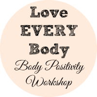 Love Every Body Body Postivity Workshop #3