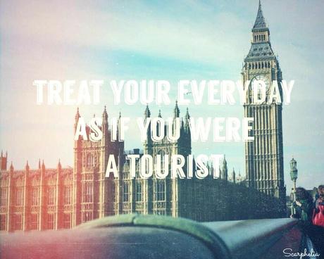 Become a Tourist of Your Everyday