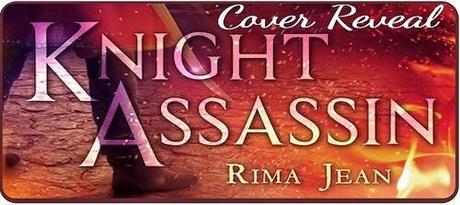 Knight Assassin by Rima Jean:Cover Reveal with Excerpt