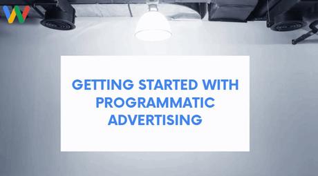 What are Programmatic Ads? 5 Steps to Success getting started with programmatic advertising