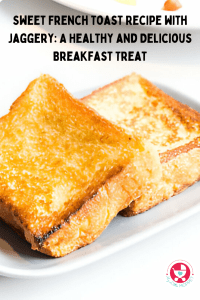 Easy Sweet French Toast Recipe with Jaggery: A Healthy and Delicious Breakfast Treat