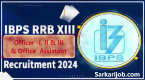 IBPS RRB XIII Officer Assistant, Scale I, II, III Online Form 2024