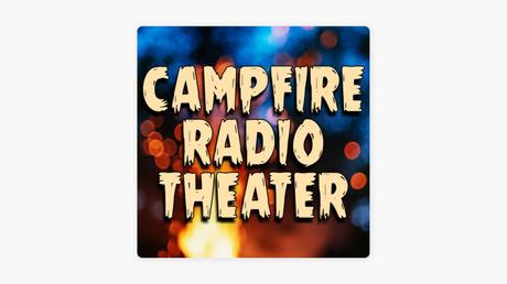 Campfire Radio Theatre one of the Best Horror Podcast