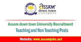 Assam down town University Recruitment | 72 Teaching and Non Teaching Posts