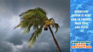 Hurricane Season is Here! How to Protect Your Pool and Patio!