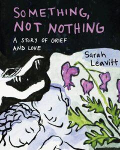 A Celebration of Sapphic Love & Loss: Something, Not Nothing by Sarah Leavitt