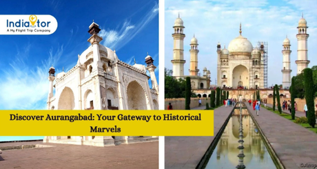 Discover Aurangabad: Your Gateway to Historical Marvels