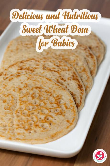 This recipe for Delicious and Nutritious Sweet Wheat Dosa for Babies and Toddlers is combining the sweetness of ripe bananas with the wheat flour. 