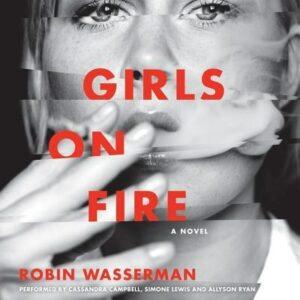 An Obsessive Female Friendship Turns Dark: Girls on Fire by Robin Wasserman